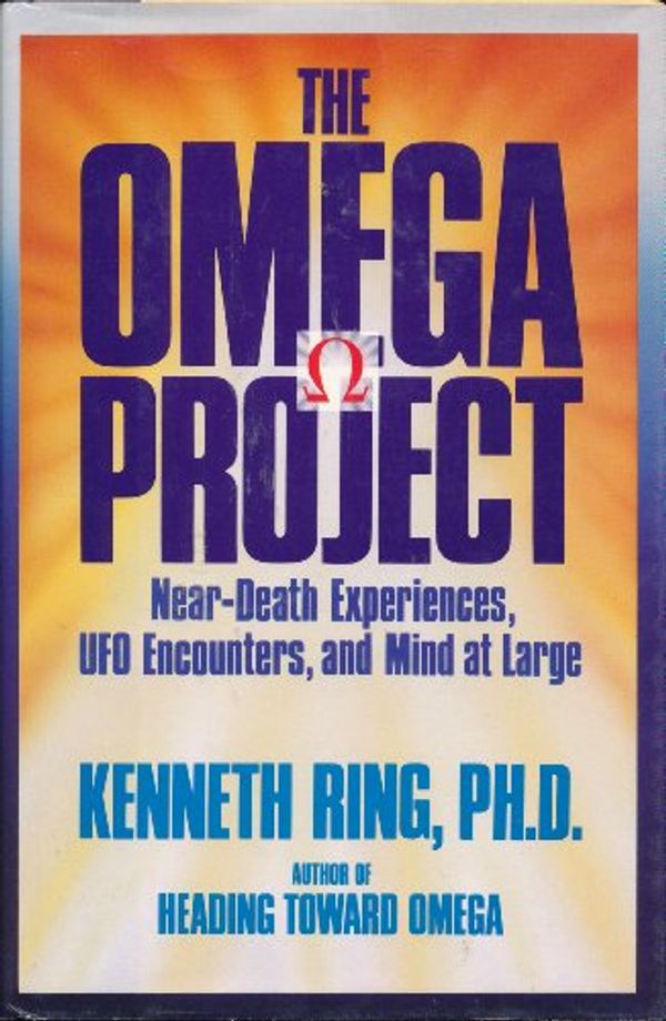 Cover Art for 9780688107291, The Omega Project: Near-Death Experiences, Ufo Encounters, and Mind at Large by Kenneth Ring