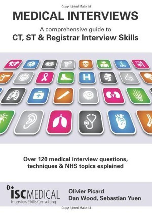 Cover Art for B00IJ071TG, Medical Interviews: a comprehensive guide to CT, ST and Registrar interview skills - Over 120 medical interview questions, techniques and NHS topics explained. by Olivier Picard (2008) Paperback by 