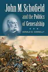 Cover Art for 9780807830079, John M. Schofield and the Politics of Generalship by Donald B. Connelly