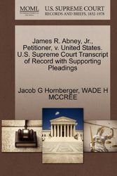 Cover Art for 9781270704577, James R. Abney, JR., Petitioner, V. United States. U.S. Supreme Court Transcript of Record with Supporting Pleadings by Jacob G. Hornberger, Wade H. Mccree