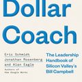 Cover Art for 9781473675971, Trillion Dollar Coach: The Leadership Handbook of Silicon Valley s Bill Campbell by Eric Schmidt