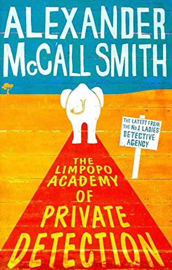 Cover Art for 9781445828213, The Limpopo Academy of Private Detection by Alexander McCall Smith