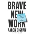 Cover Art for 9780525642152, Brave New Work by Aaron Dignan