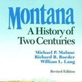 Cover Art for 9780295971292, Montana by Michael P. Malone, Richard B. Roeder, William L. Lang