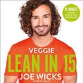 Cover Art for B07DTHW8F7, Veggie Lean in 15: 15-minute Veggie Meals with Workouts by Joe Wicks