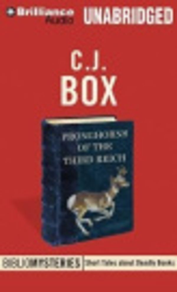 Cover Art for 9781480569249, Pronghorns of the Third Reich (Bibliomysteries) by C. J. Box