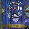 Cover Art for 9781444901832, How to be a Pirate by Cressida Cowell