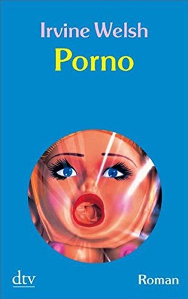 Cover Art for 9783423208635, Porno by Irvine Welsh