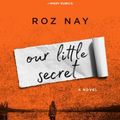 Cover Art for 9781250160812, Our Little Secret by Roz Nay