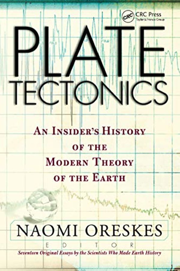 Cover Art for B07PYJ6935, Plate Tectonics: An Insider's History Of The Modern Theory Of The Earth (Frontiers in Physics) by Naomi Oreskes