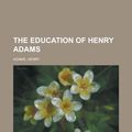 Cover Art for 9781153700917, Education of Henry Adams by Henry Adams