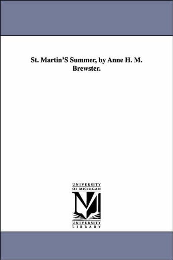 Cover Art for 9781425550349, St. Martin's Summer, by Anne H. M. Brewster. by Anne Maria Hampton Brewster