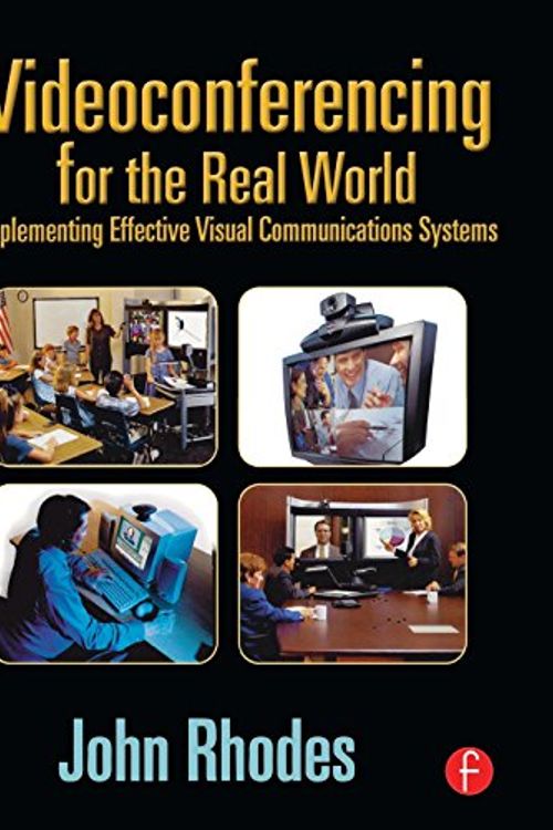 Cover Art for 9780240804163, Videoconferencing for the Real World by John Rhodes