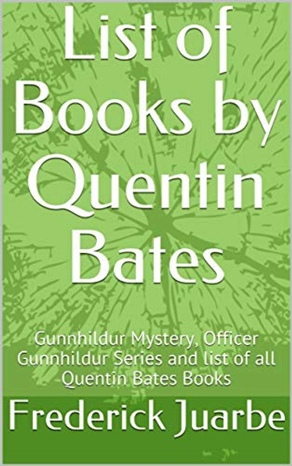 Cover Art for B07NGWK93W, List of Books by Quentin Bates: Gunnhildur Mystery, Officer Gunnhildur Series and list of all Quentin Bates Books by Frederick Juarbe