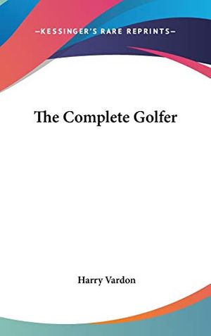 Cover Art for 9780548111376, The Complete Golfer by Harry Vardon