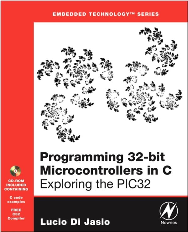 Cover Art for 9780750687096, Programming 32-Bit Microcontrollers in C: Exploring the PIC32 [With CDROM] by Lucio Di Jasio