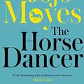 Cover Art for B003LPV11I, The Horse Dancer by Jojo Moyes