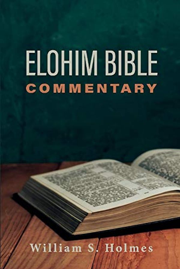 Cover Art for 9781098328887, Elohim Bible Commentary by William Holmes