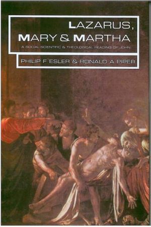 Cover Art for 9780334040163, Lazarus, Mary and Martha: A Social-scientific Reading of John by Philip Esler