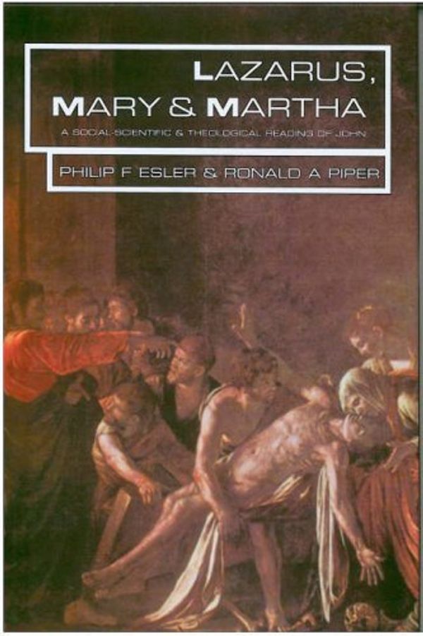 Cover Art for 9780334040163, Lazarus, Mary and Martha: A Social-scientific Reading of John by Philip Esler