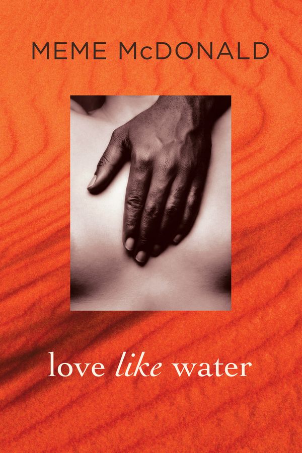 Cover Art for 9781741148855, Love Like Water by Meme McDonald