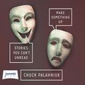 Cover Art for B00ZUX3EUK, Make Something Up by Chuck Palahniuk