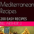 Cover Art for B07ZZ7PCDZ, Mediterranean Recipes: 200 Easy Recipes by Bill J. Arthur