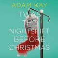 Cover Art for B07R6NLF11, Twas the Nightshift Before Christmas by Adam Kay