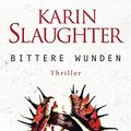 Cover Art for 9783764505172, Bittere Wunden: Thriller by Karin Slaughter, Karen Slaughter, Klaus Berr