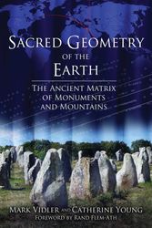 Cover Art for 9781620554685, Sacred Geometry of the Earth: The Ancient Matrix of Monuments and Mountains by Mark Vidler, Catherine Young