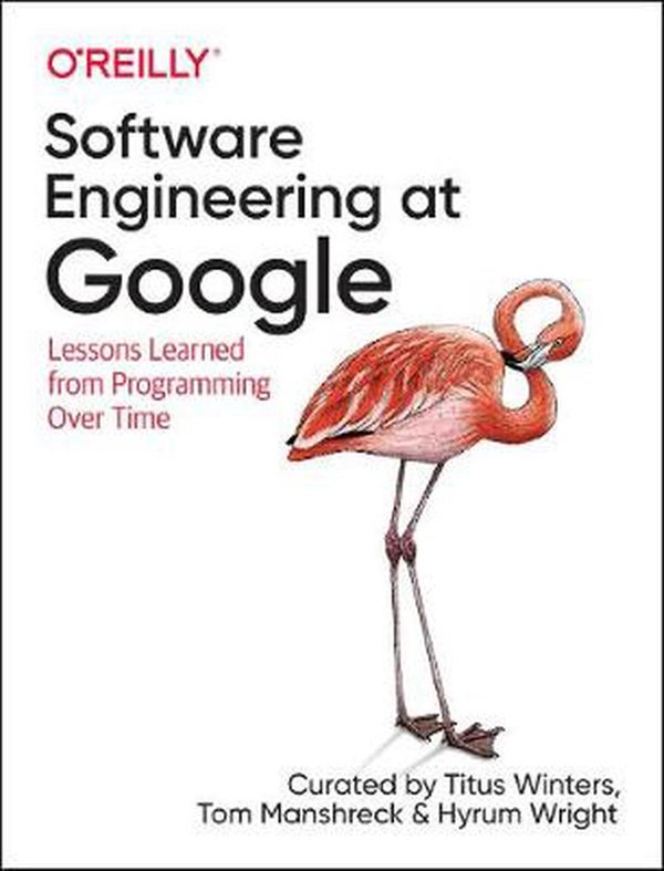 Cover Art for 9781492082798, Software Engineering at Google: Lessons Learned from Programming Over Time by Titus Winters, Tom Manshreck, Hyrum Wright