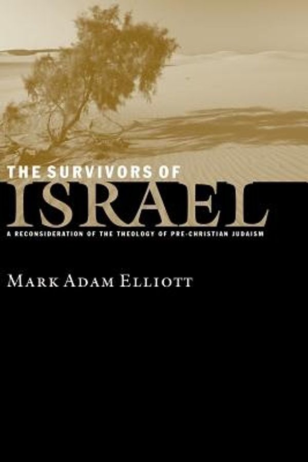 Cover Art for 9780802844835, The Survivors of Israel by Mr. Mark Adam Elliott