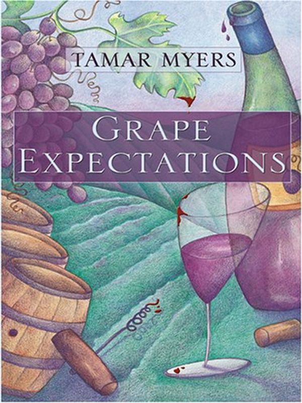 Cover Art for 9780786284641, Grape Expectations: A Pennsylvania Dutch Mystery with Recipes (Thorndike Mystery) by Tamar Myers
