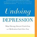 Cover Art for 9781491577363, Undoing Depression: What Therapy Doesn't Teach You and Medication Can't Give You by O'Connor, Richard