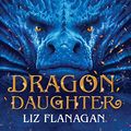 Cover Art for B07DR4143D, Dragon Daughter by Liz Flanagan