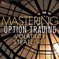 Cover Art for 9781592800346, Mastering Option Trading Volatility Strategies with Sheldon Natenberg by Sheldon Natenberg