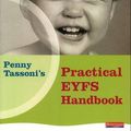 Cover Art for 9780435899912, Penny Tassoni's Practical EYFS Handbook by 
