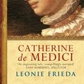 Cover Art for 9781780222608, Catherine de Medici: A Biography by Leonie Frieda