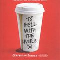 Cover Art for 9781799724377, To Hell with the Hustle by Jefferson Bethke