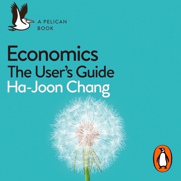 Cover Art for 9780241394922, Economics: The User's Guide: A Pelican Introduction by Jonathan Keeble
