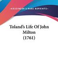 Cover Art for 9781436558372, Toland's Life of John Milton (1761) by John Toland