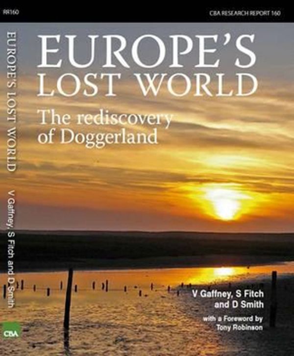 Cover Art for 9781902771779, Europe’s Lost World: The Rediscovery of Doggerland by Vincent Gaffney