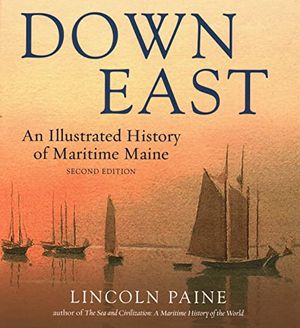 Cover Art for 9780884485650, Down East: A Maritime History of Maine by Lincoln Paine
