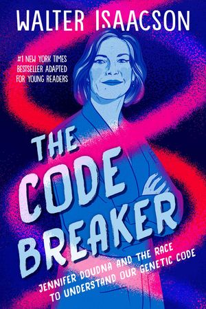 Cover Art for 9781761105609, The Code Breaker -- Young Readers Edition by Walter Isaacson