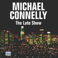 Cover Art for 9781445070667, The Late Show by Michael Connelly