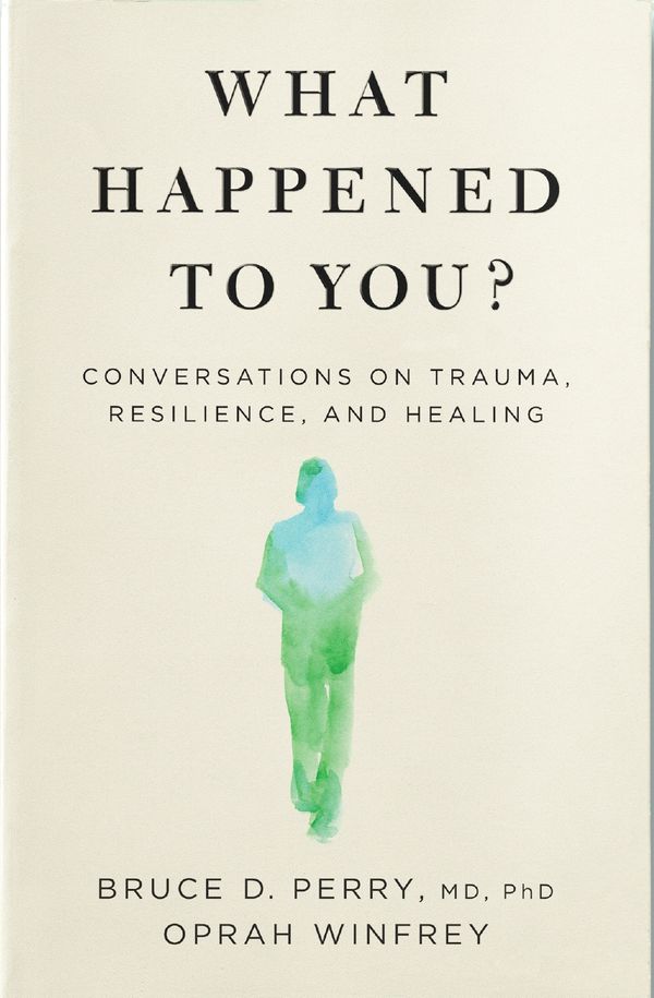 Cover Art for 9781529068467, What Happened to You? by Oprah Winfrey, Dr. Bruce Perry
