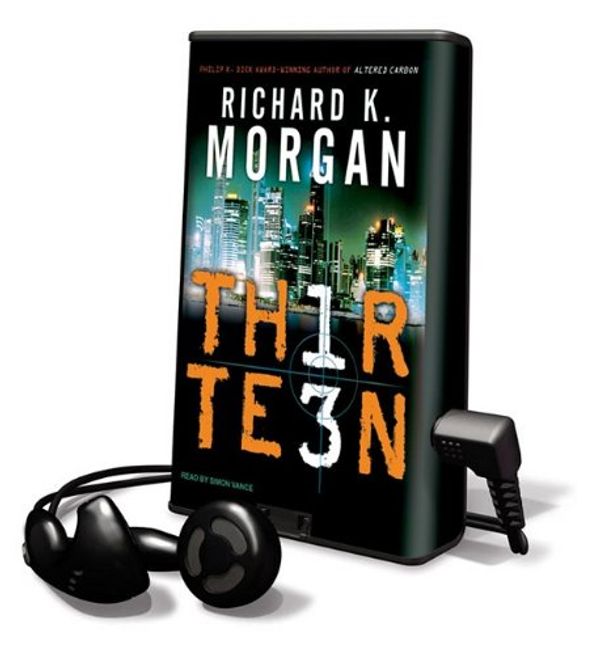 Cover Art for 9781615457182, Thirteen [With Earbuds] (Playaway Adult Fiction) by Richard K. Morgan