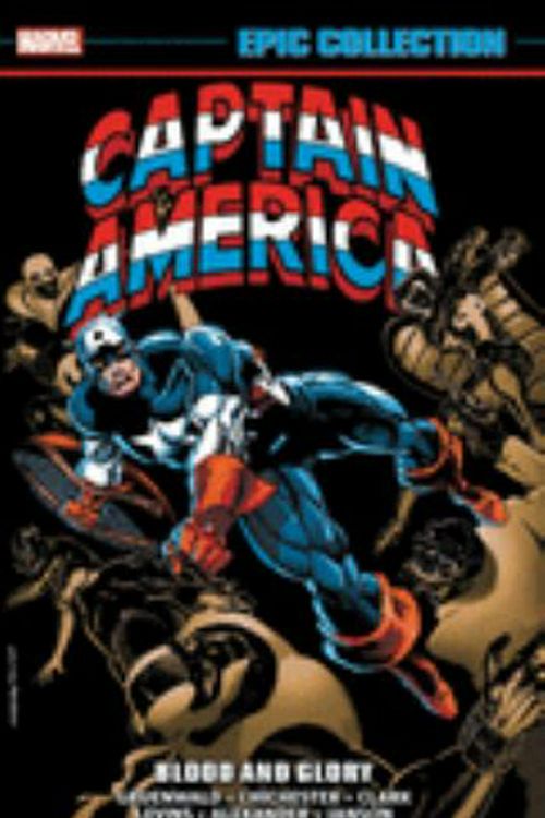 Cover Art for 9781302922795, Captain America Epic Collection: Blood and Glory by Mark Gruenwald