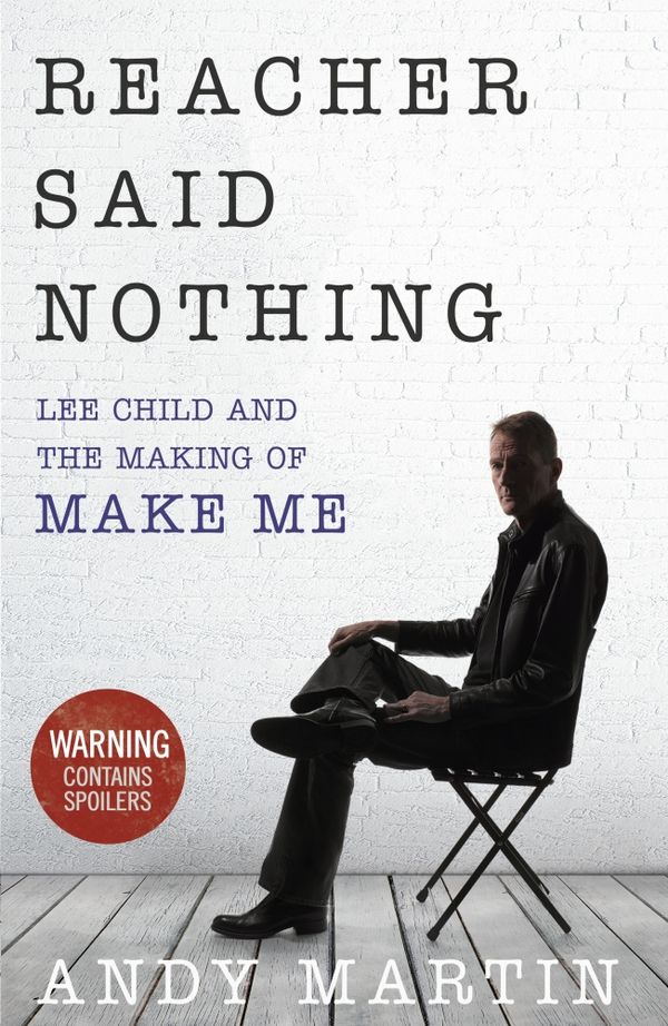 Cover Art for 9780593076637, Reacher Said Nothing: Lee Child and the Making of Make Me by Andy Martin