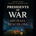 Cover Art for 9781984827074, Presidents of War by Michael Beschloss